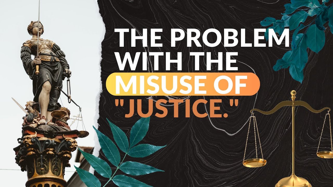 Justice: Not longer biblical but a tool for everyone's agenda.