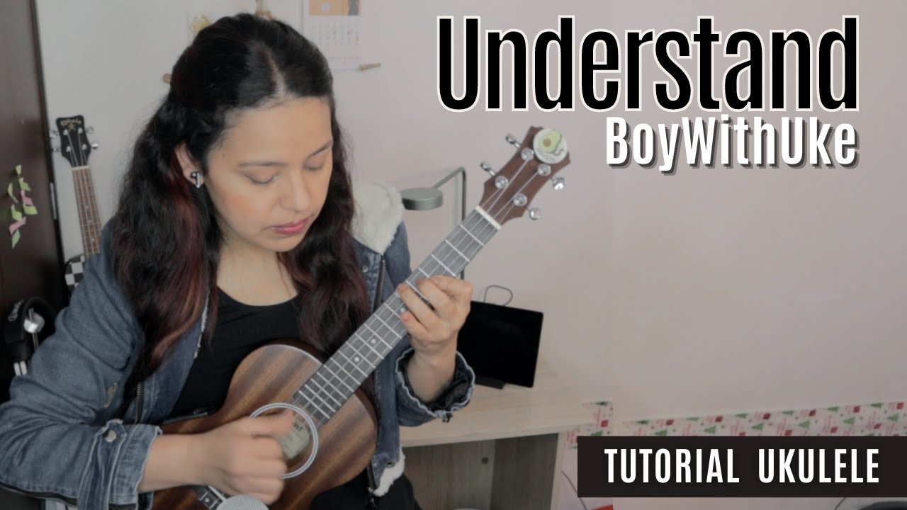 Understand - BoyWithUke - Tutorial Ukulele