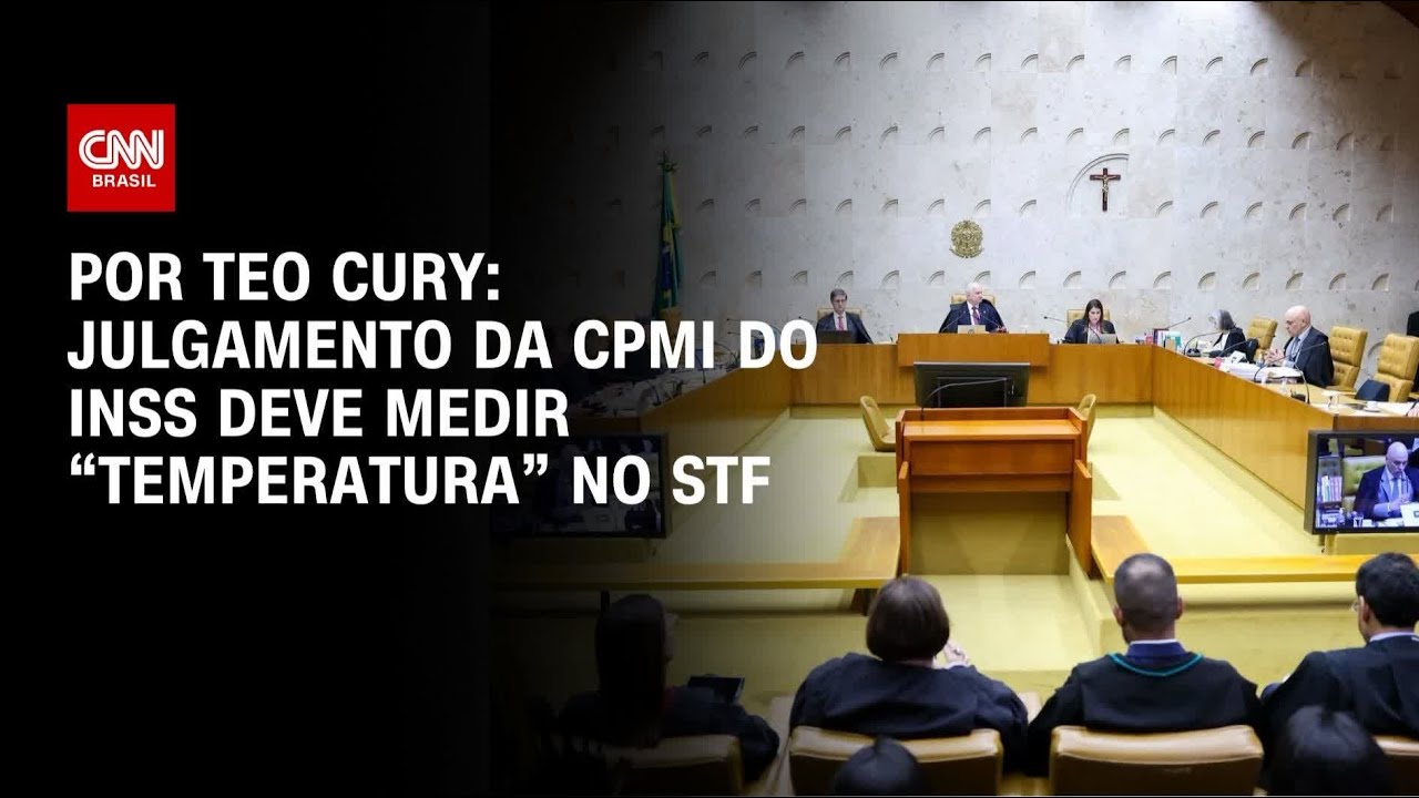 An&aacute;lise: Julgamento da CPMI do INSS deve medir &ldquo;temperatura&rdquo; no STF | CNN NOVO DIA