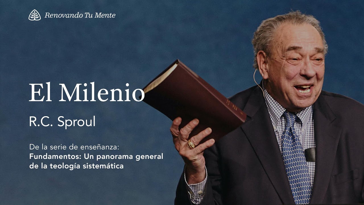 El Milenio: Renovando Tu Mente con R.C. Sproul