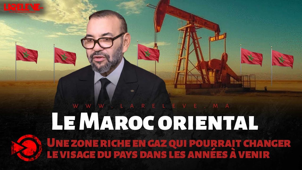 L'oriental: Une zone riche en gaz qui pourrait changer le visage du Maroc dans les années à venir