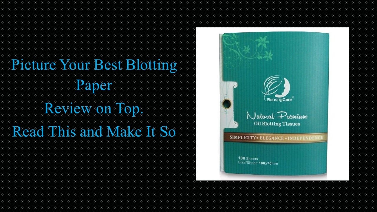 Turn Your &ldquo;Best Blotting Paper Review&rdquo; | into a High Performing Machine Reviews