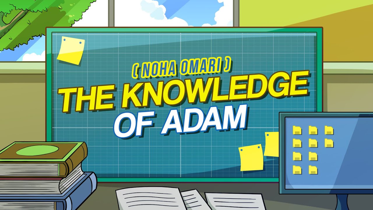 Ep 4: The Knowledge of Adam (عليه السلام) | Noha Omari | Adam vs Iblees