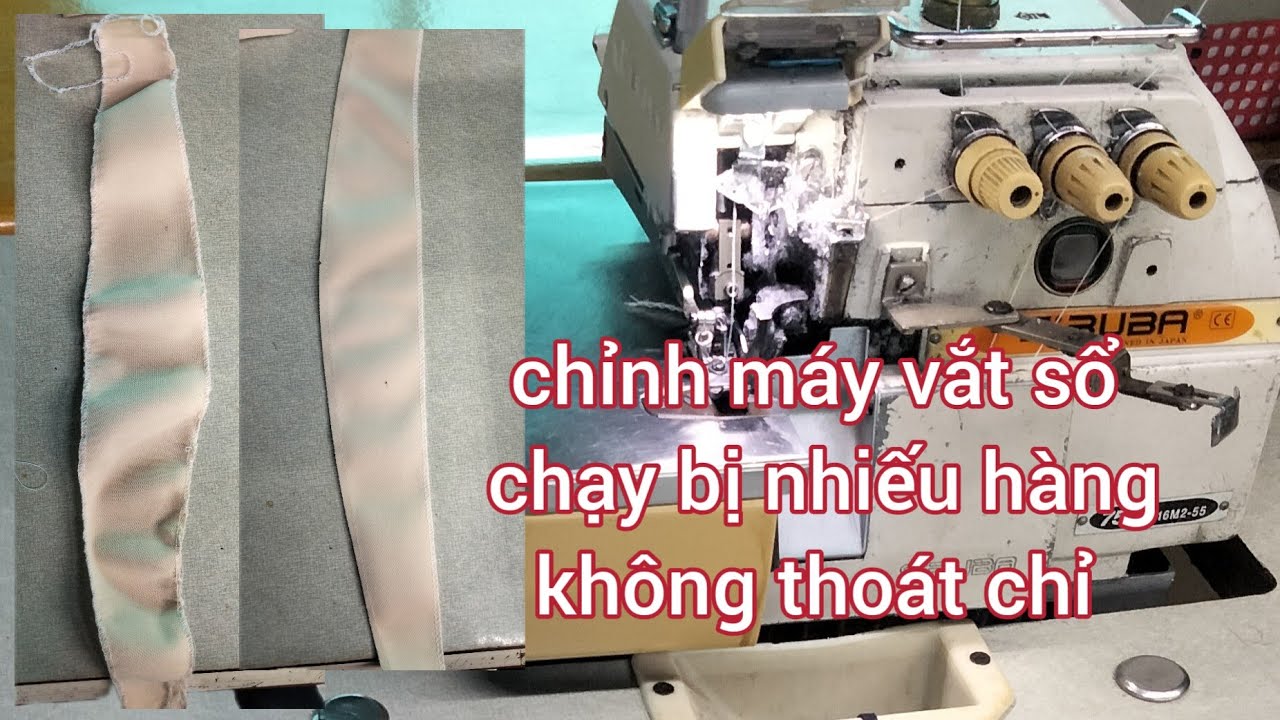 sửa máy vắt sổ chạy hàng bị nhiếu vải và không thoát chỉ ,cách chỉnh răng cưa(bàn lừa) máy vắt sổ