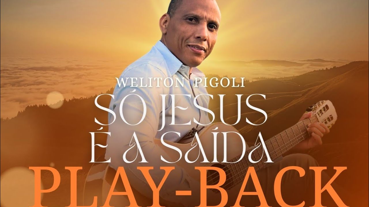 Weliton Pigoli-Só Jesus é a Saída-PLAY-BACK 
