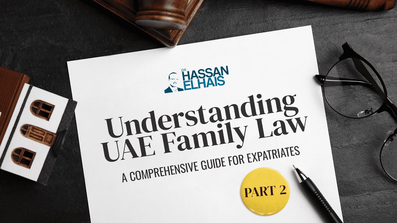 Understanding UAE Family Law: A Comprehensive Guide for Expatriates (Part 2)