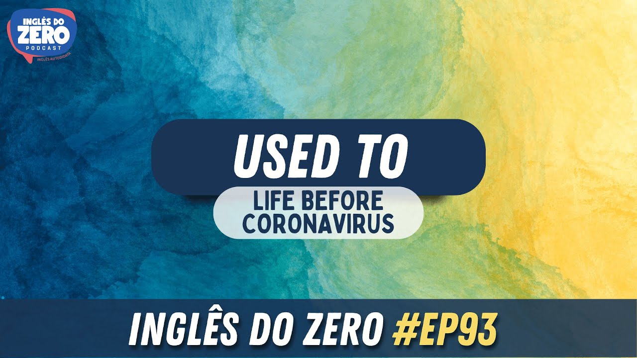 EP. 093 - USED TO (TODOS os usos) | INGLÊS DO ZERO PODCAST 🎧