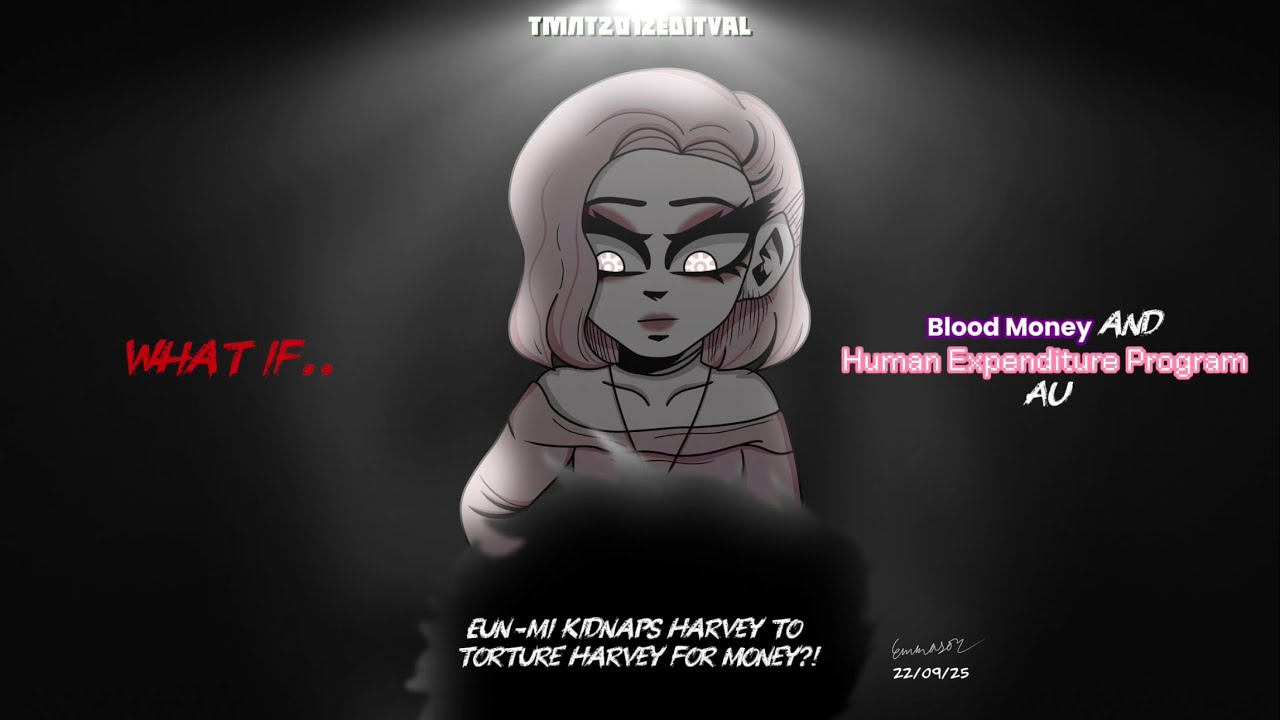 What if&hellip; Eun-mi Kidnaps and Torture Havey for Money?! Blood Money and Human Expenditure Program AU