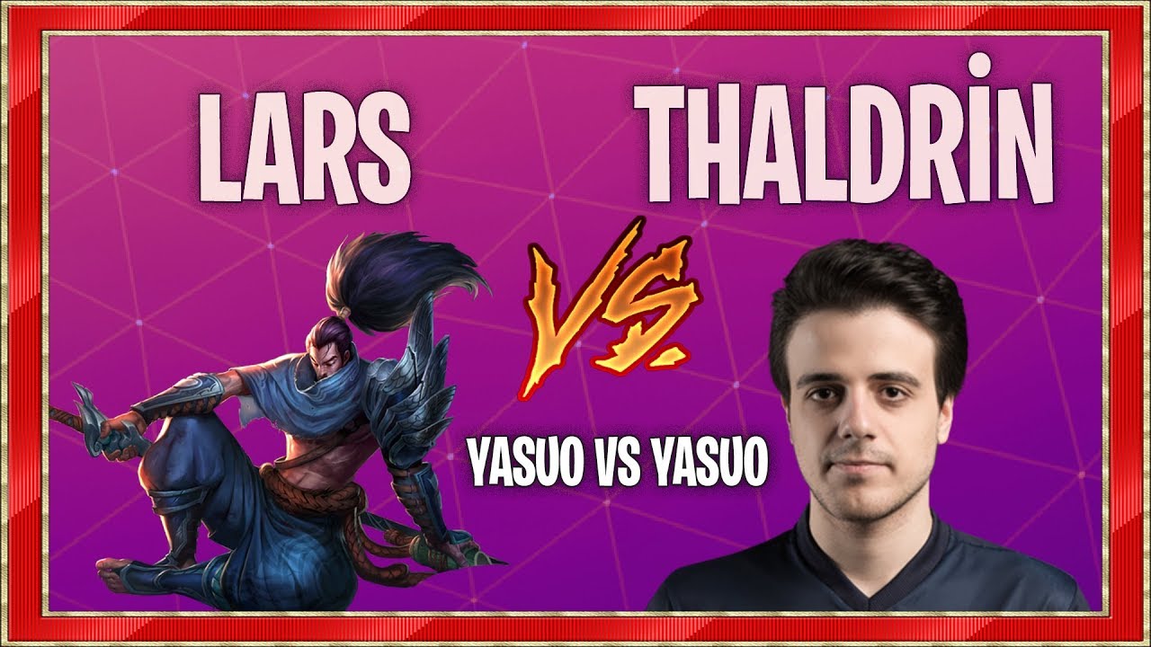THALDRİN İLE LARS YASUO VS YASUO ATIYOR