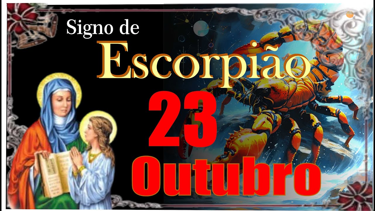 SIGNO DE ESCORPI&Atilde;O    - NASCIDOS EM 23 DE OUTUBRO - S&Atilde;O JO&Atilde;O CAPISTRANO