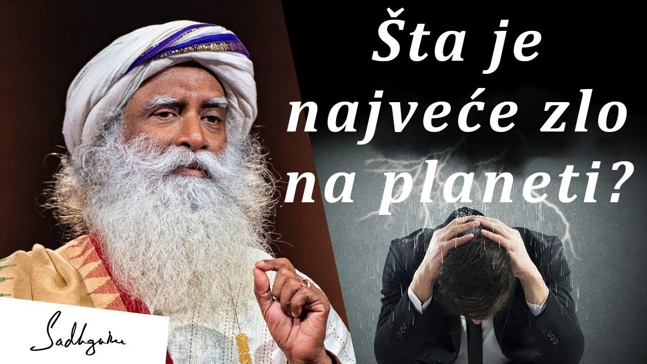 Šta je najveće zlo na planeti? | Sadhguru