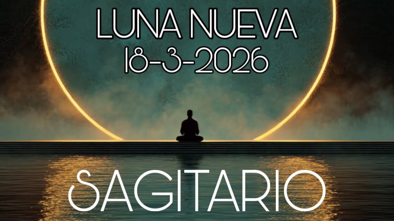 SAGITARIO ♐️ LUNA NUEVA 🌙 18-3-2026…WOW!!!…RÍNDETE A LA TRANSFORMACIÓN!!!…🙌🏻🙌🏻🙌🏻