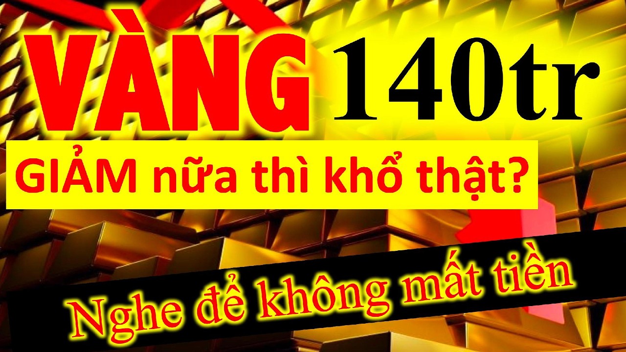 V&Agrave;NG giảm nữa th&igrave; khổ thật, n&ecirc;n B&Aacute;N hay n&ecirc;n MUA l&uacute;c n&agrave;y.