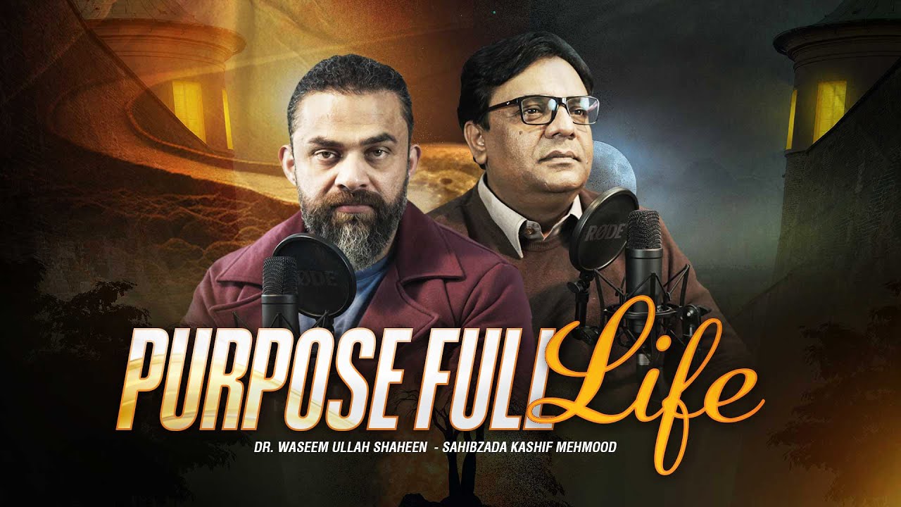 Purpose full Life | Sahibzada Kashif Mehmood & Dr Waseem | Podcast @KashifPublications