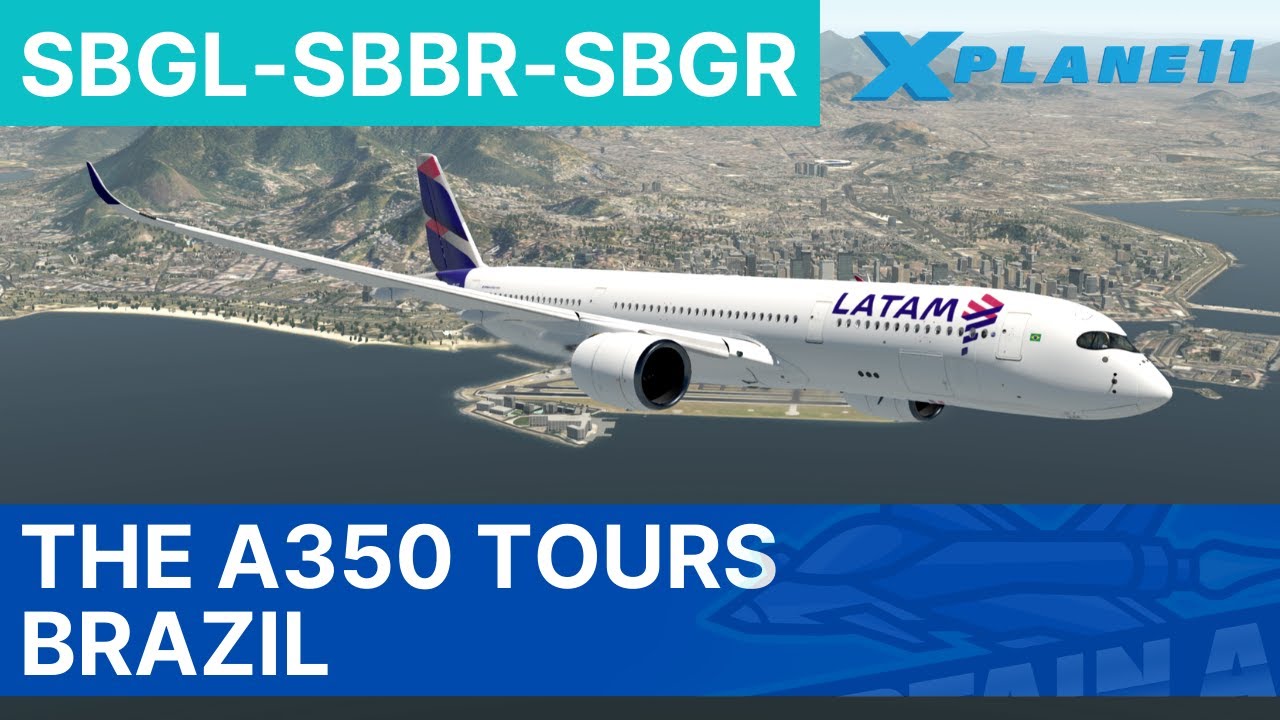 The A350 Tours Brazil | X-Plane 11 | Rio de Janeiro - Brasilia - Sao Paulo | VATSIM | Airbus A350