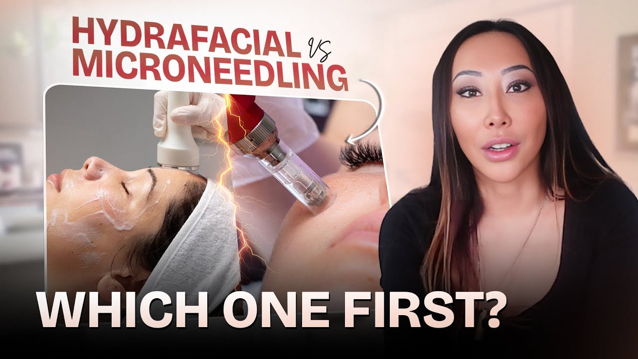 HydraFacial vs Microneedling: Which Treatment Should You Do First?
