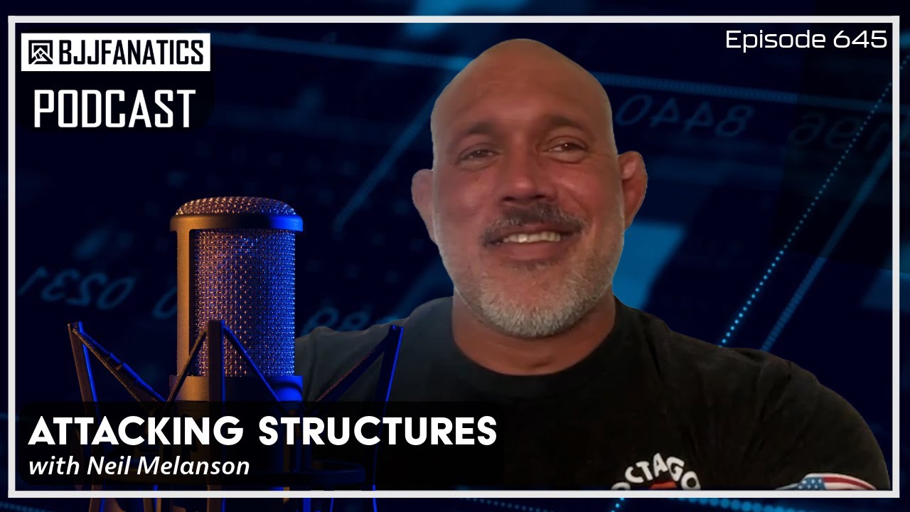 BJJ Fanatics Podcast 645: Neil Melanson