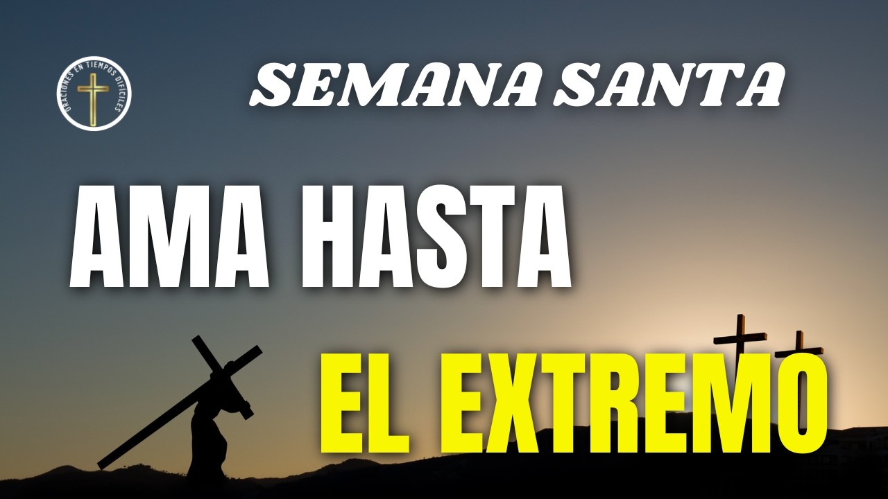 Jueves Santo: Amar hasta el extremo 🙏 | Semana Santa 2026 | Reflexi&oacute;n profunda