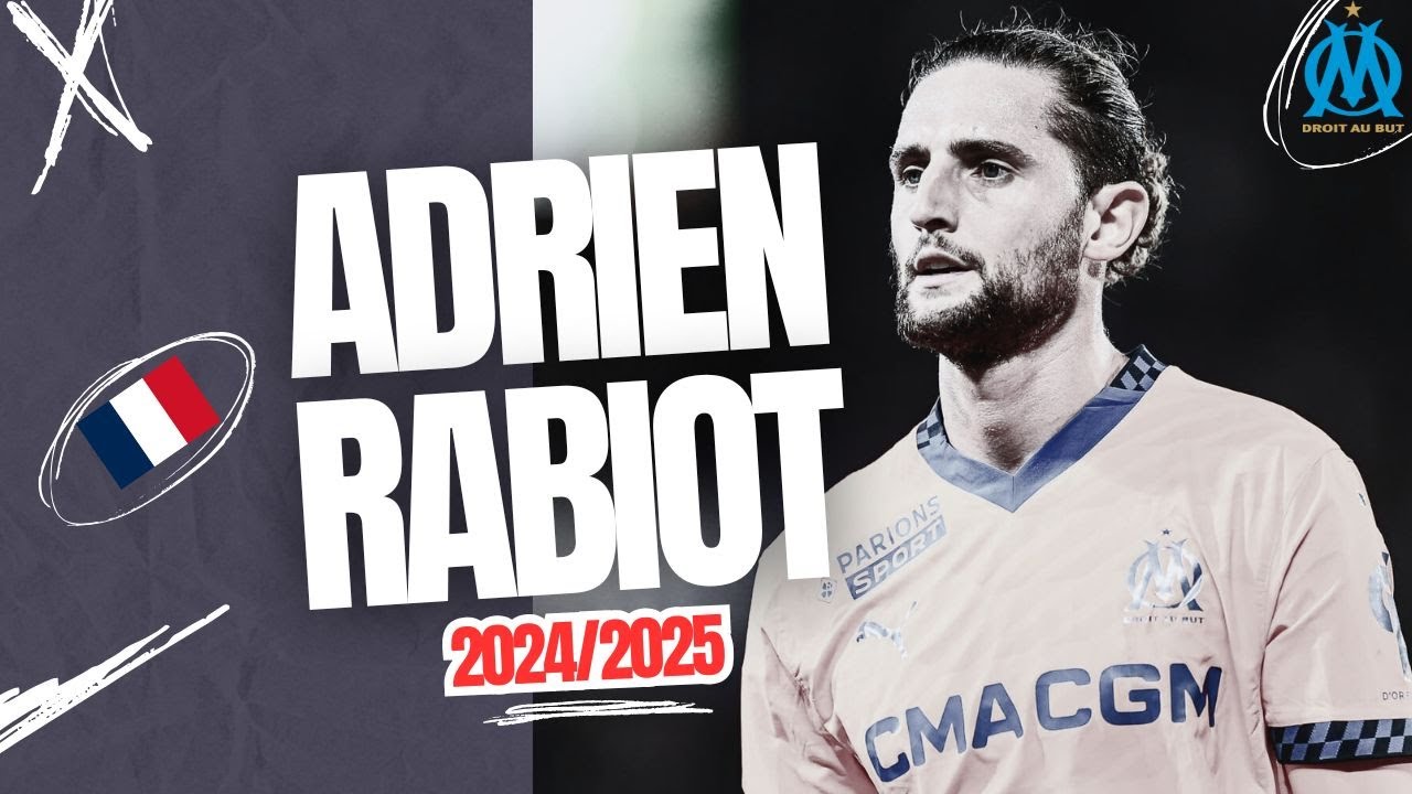 ADRIEN RABIOT | New Leader In Marseille