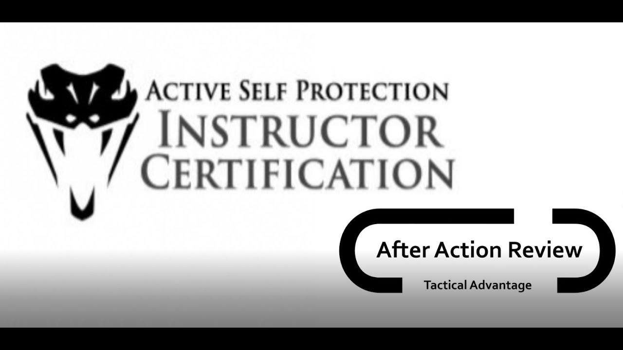 Active Self Protection Instructor Certification, AAR, Everything you need to know!