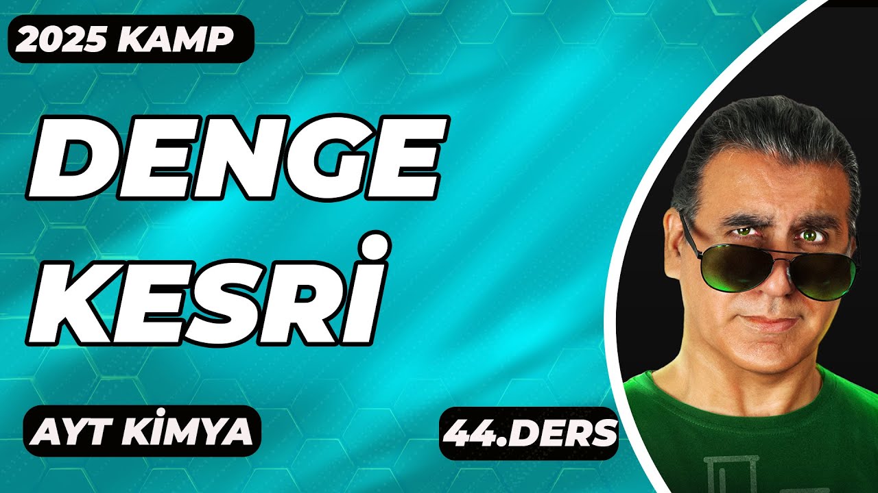 AYT KİMYA |   DENGE  KESRİ     | 2025 I 44. DERS