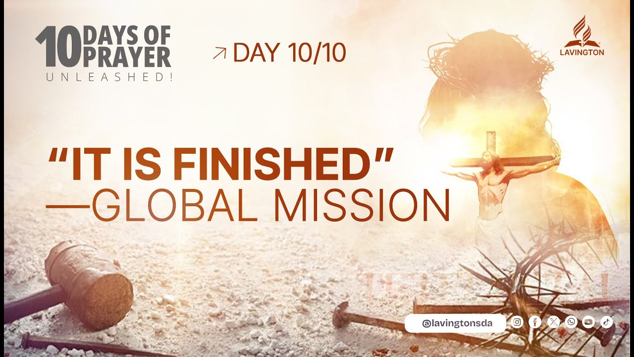 “It Is Finished “— Global Mission | DAY 10 — 10 Days of Prayer 2026
