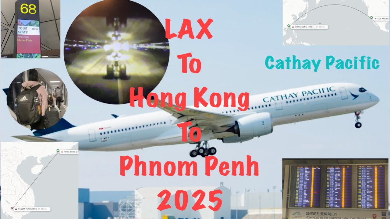  LAX to Hong Kong to Phnom Penh Techno International Airport (TIA) 2025 with Cathay Pacific Airline