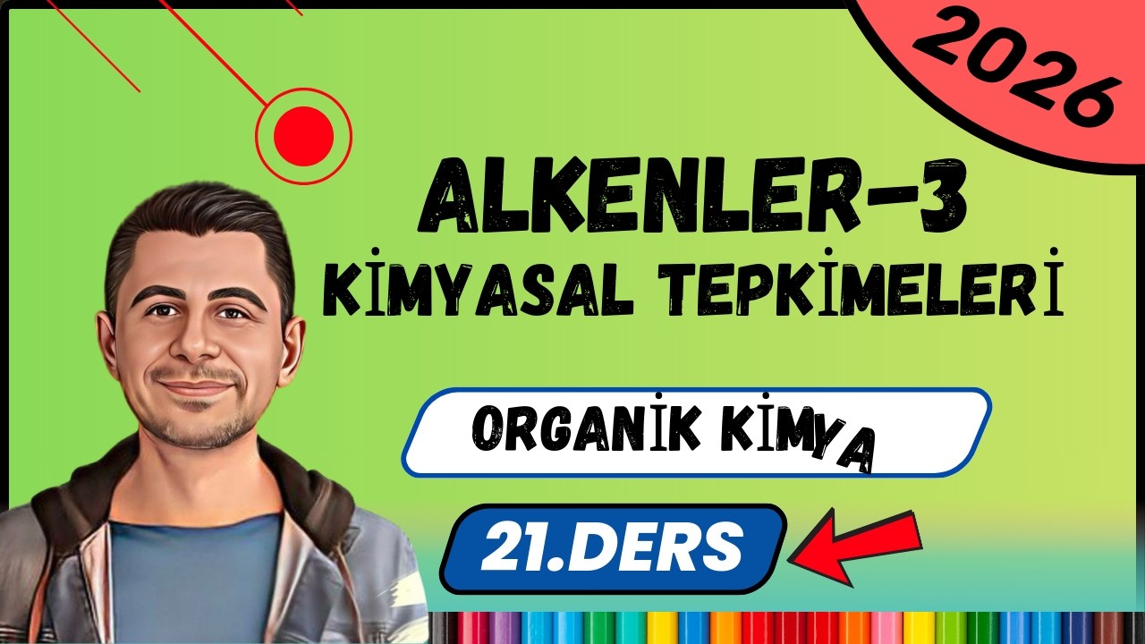 Alkenlerin Kimyasal Tepkimeleri | Organik Kimya | 12.Sınıf-AYT | 21. Ders