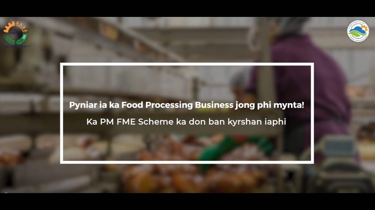 Pyniar Ia Ka Food Processing Business Jong Phi Bad Ka PMFME Scheme