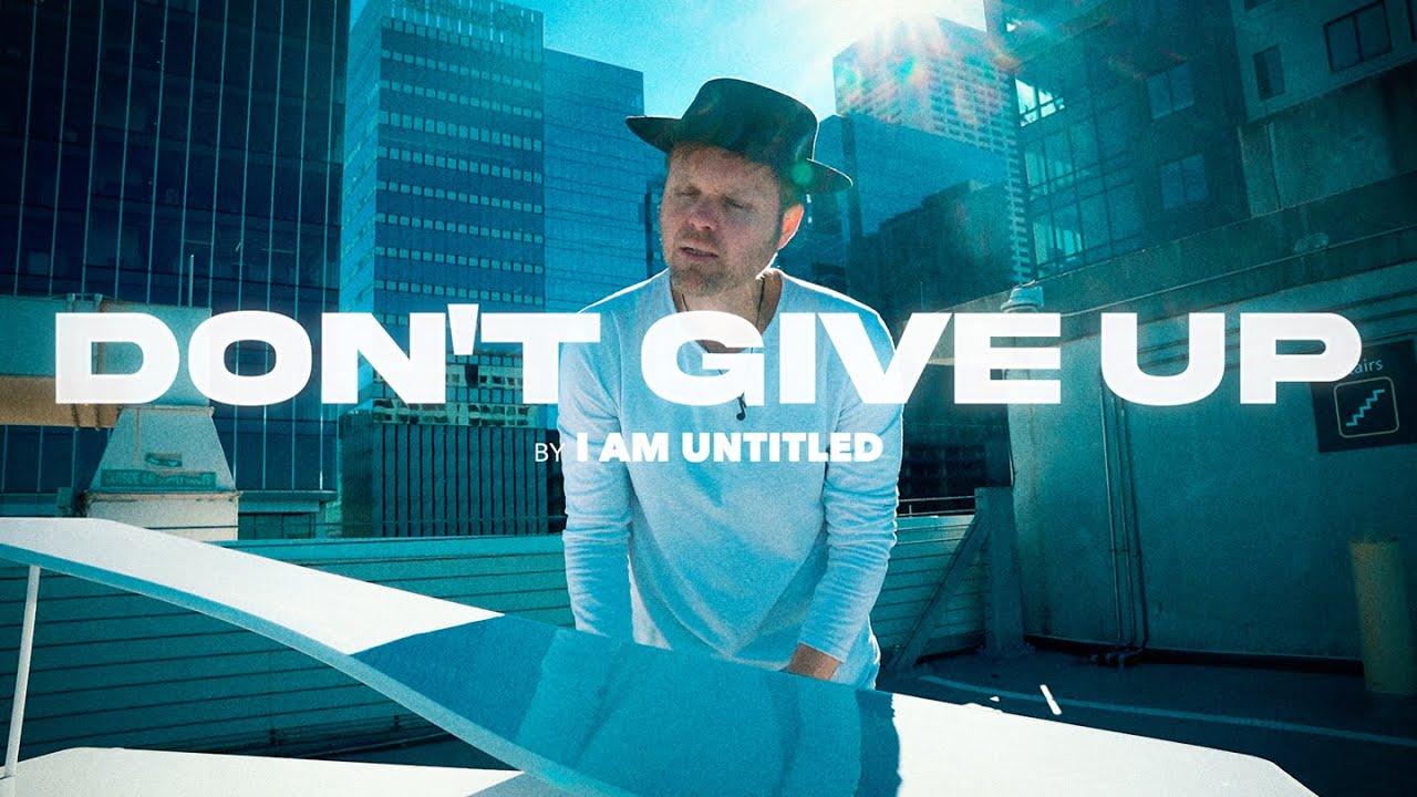 Don't Give Up (Music Video) - I Am Untitled feat. Jason David