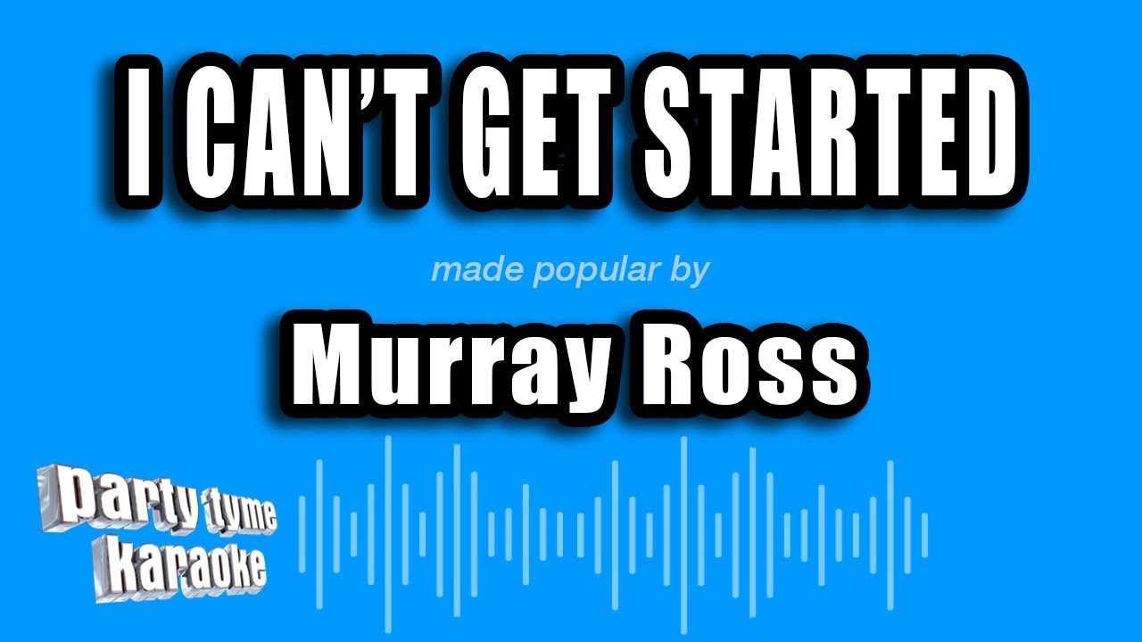 Murray Ross - I Can't Get Started (Karaoke Version)