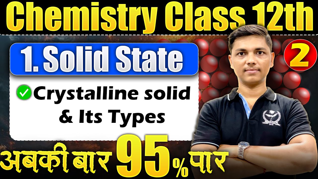 L-2 Chapter-1 Solid State Chemistry Class 12th | 95% in Chemistry HSC Board #newindianera #board2025
