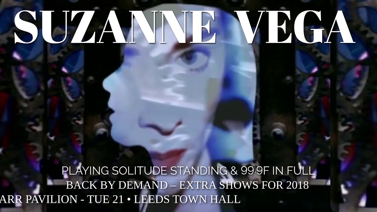 Suzanne Vega &ndash; playing Solitude Standing & 99.9 F - August UK Tour