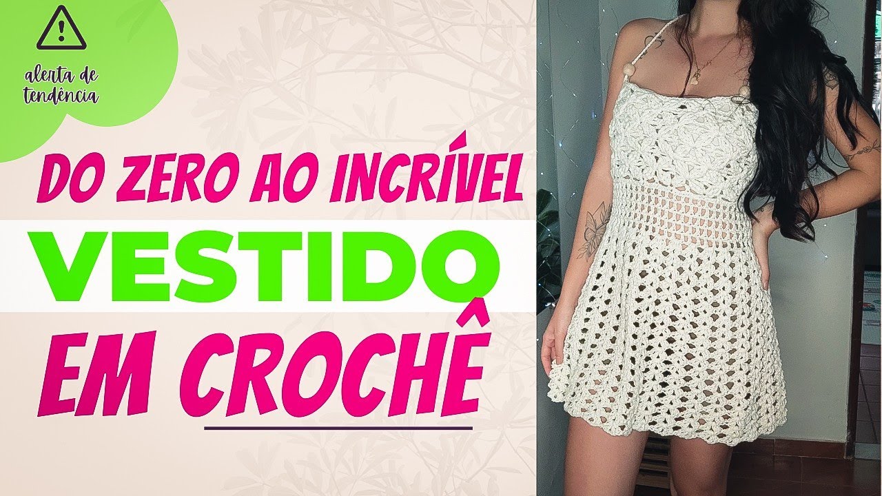 Do Zero ao Incrível: Vestido Valentina de Crochê para Arrasar - Passo a Passo