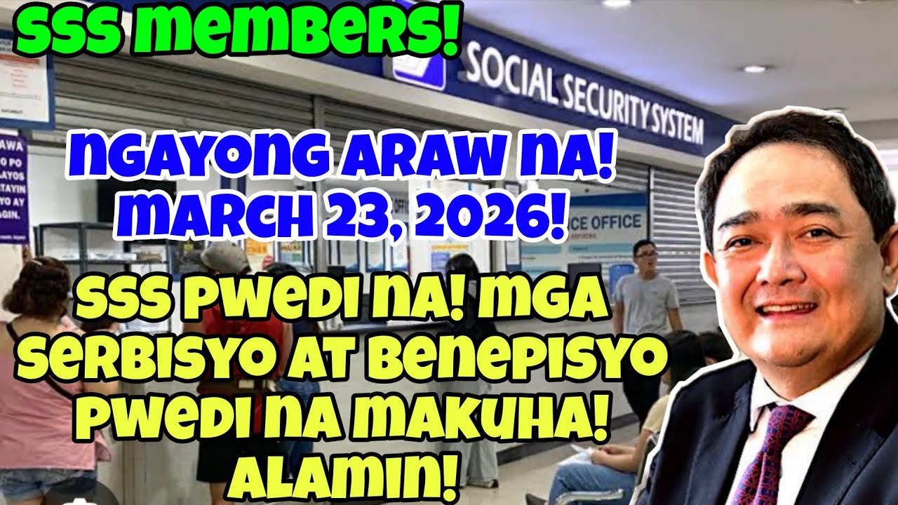 ✅️SSS MEMBERS NEWS! NGAYONG ARAW NA! MARCH 23, 2026! SSS PWEDI NA! SERBISYO & BENEFITS MAKUKUHA NA!