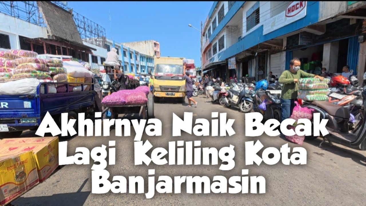 Naik Becak keliling Pasar Baru , Pasar Lima kota Banjarmasin