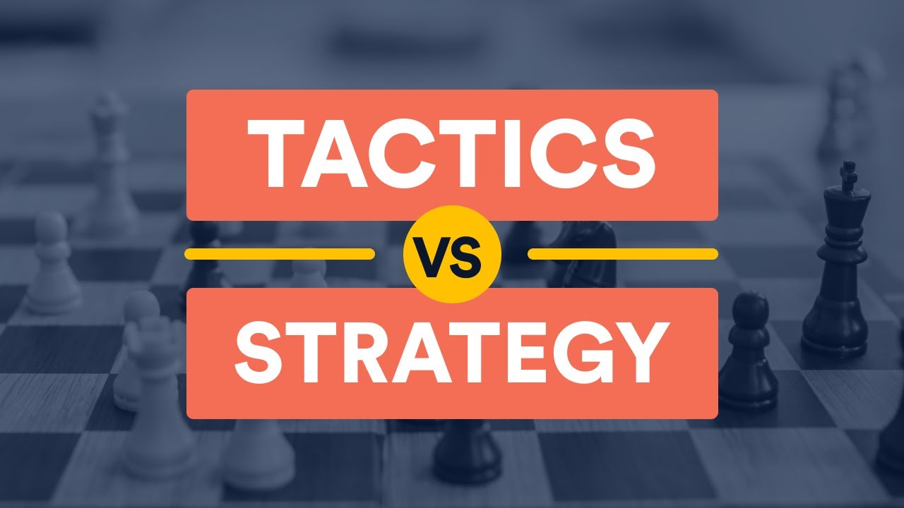 Tactics vs Strategy & Why You'll Fail If You Confuse The Two