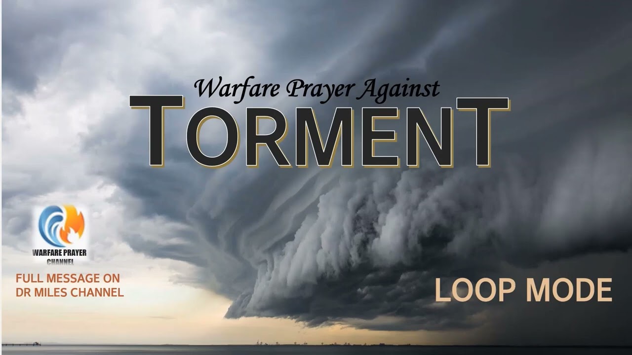Warfare Prayer Against Tormenting Spirits, 4hr Loop