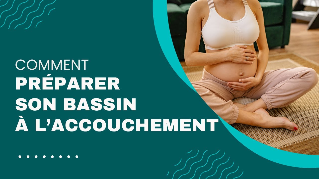 Accouchement naturel, Comment préparer son bassin?