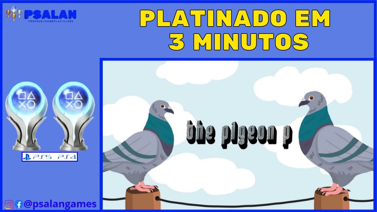 🏆The Pigeon G - Platina F&aacute;cil em 3 minutos (PS4/PS5)