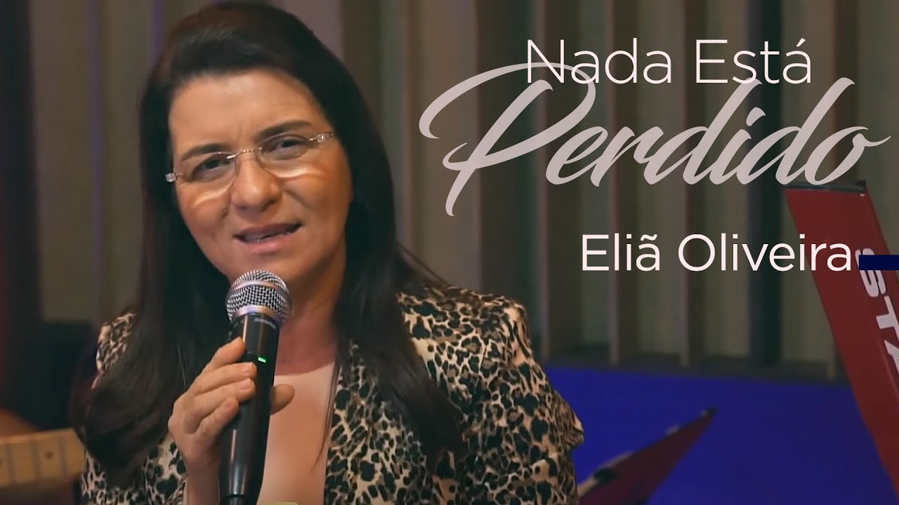 Eliã Oliveira - Nada Está Perdido (Ao Vivo)