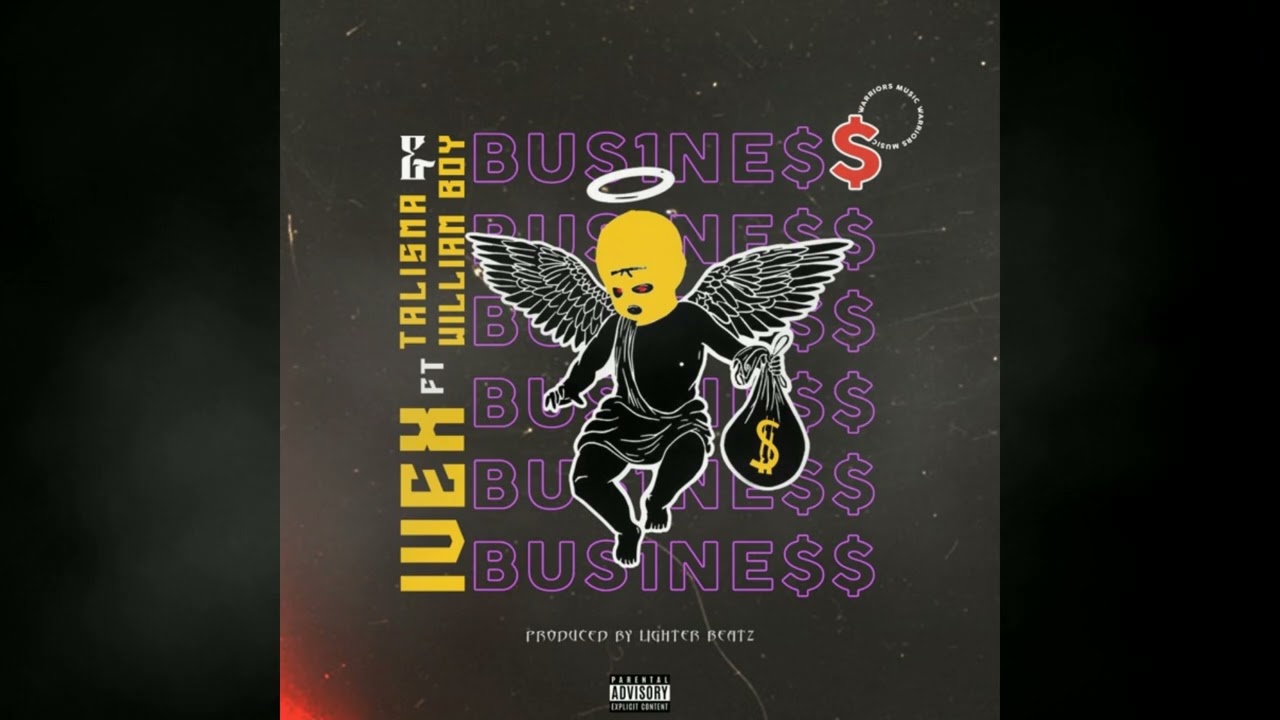 IVEX , WILLIAM BOY , TALISMA - BUSINESS - (Prod by lighter beatz)