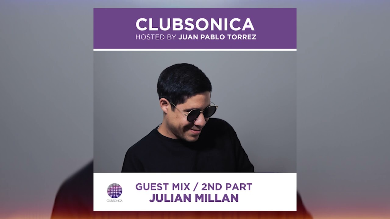 Clubsonica Radio 058 - Juan Pablo Torrez & guest Julian Millan