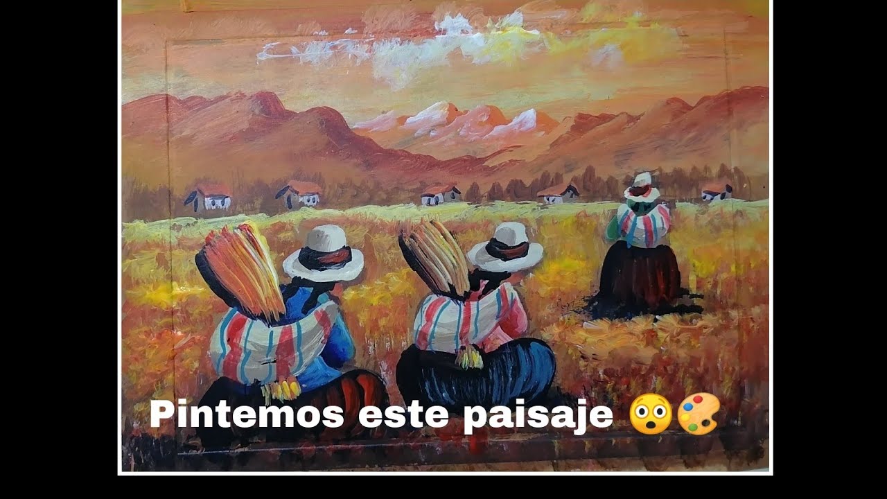 #82.PINTOR PRAGMÁTICO. Pintura súper fácil de MUJERES ANDINAS cosechando FLORES. Pintura satinado.