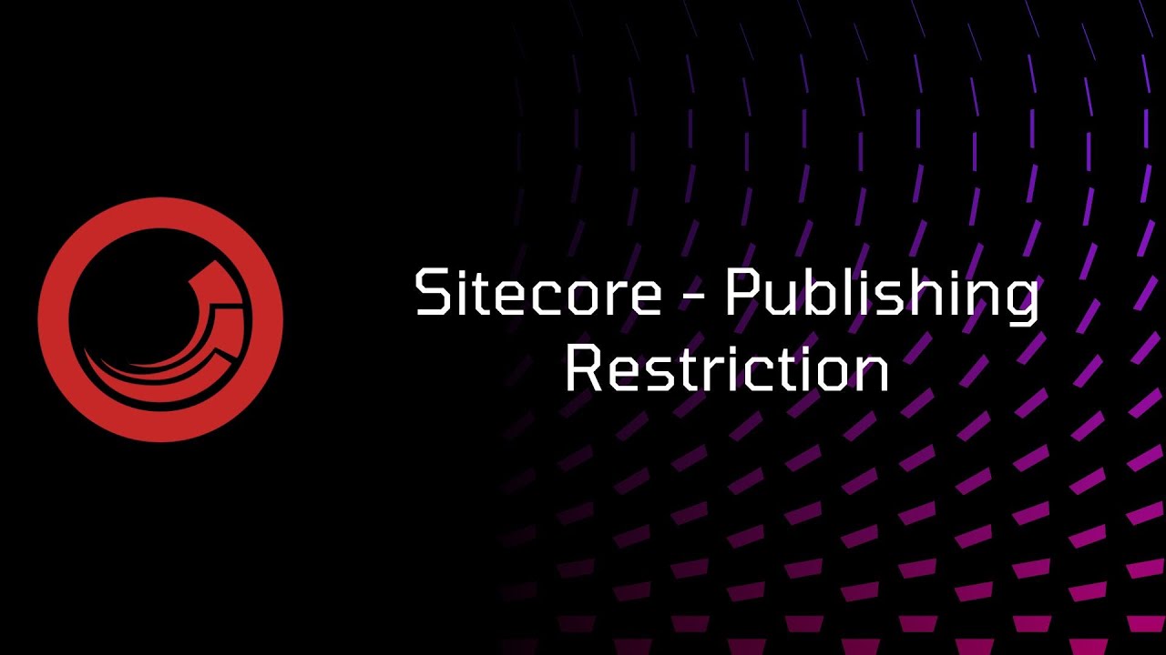 Sitecore - Publishing Restrictions