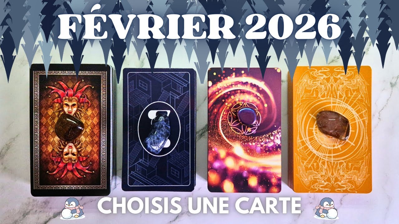 🌟VOS PRÉDICTIONS POUR LE MOIS DE FÉVRIER 2026 🌟 | TIRAGE AU CHOIX | GUIDANCE DU MOMENT