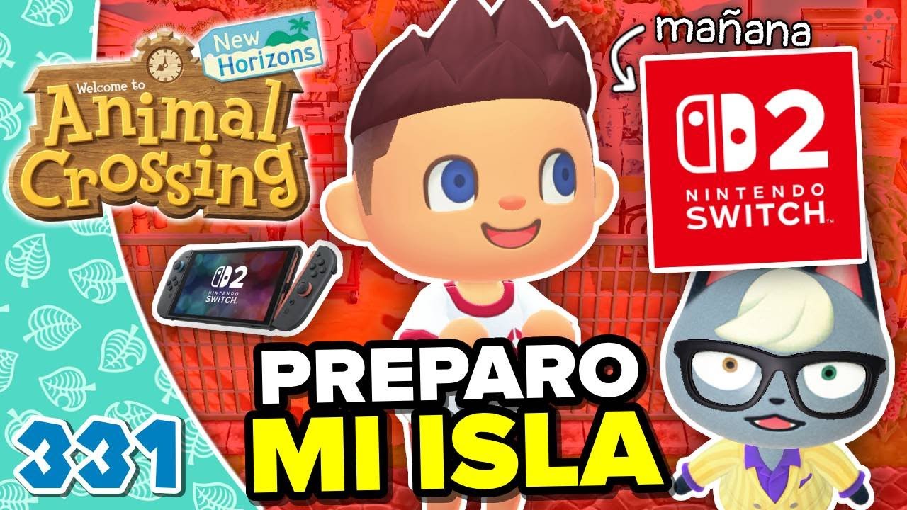 PREPARO MI ISLA PARA LA SWITCH 2! ANIMAL CROSSING NEW HORIZONS #331