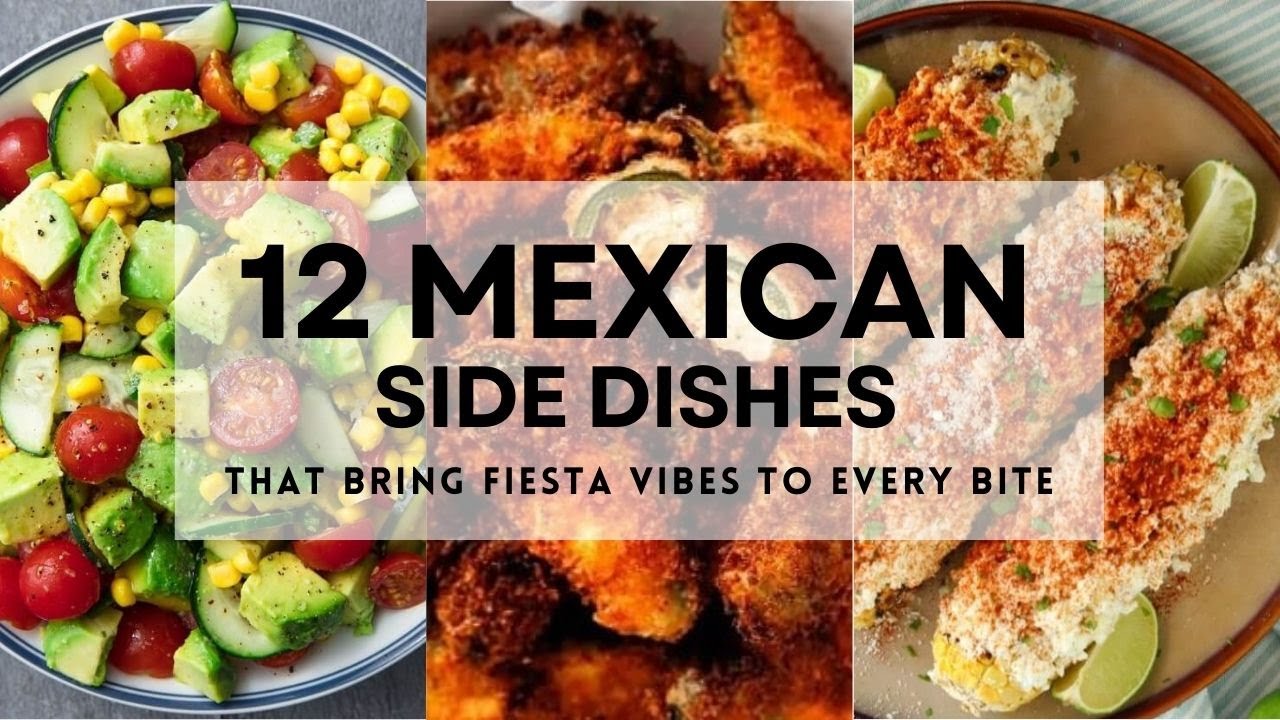 12 MEXICAN SIDE DISHES That Bring Fiesta Vibes to Every Bite!  #mexicanfood #sidedishes