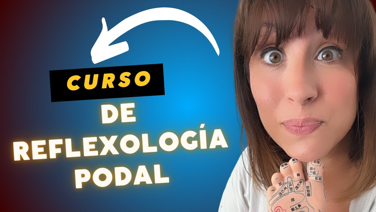 🎓 CURSO COMPLETO DE REFLEXOLOGÍA PODAL | Técnicas para Aliviar Dolores y Mejorar tu Salud