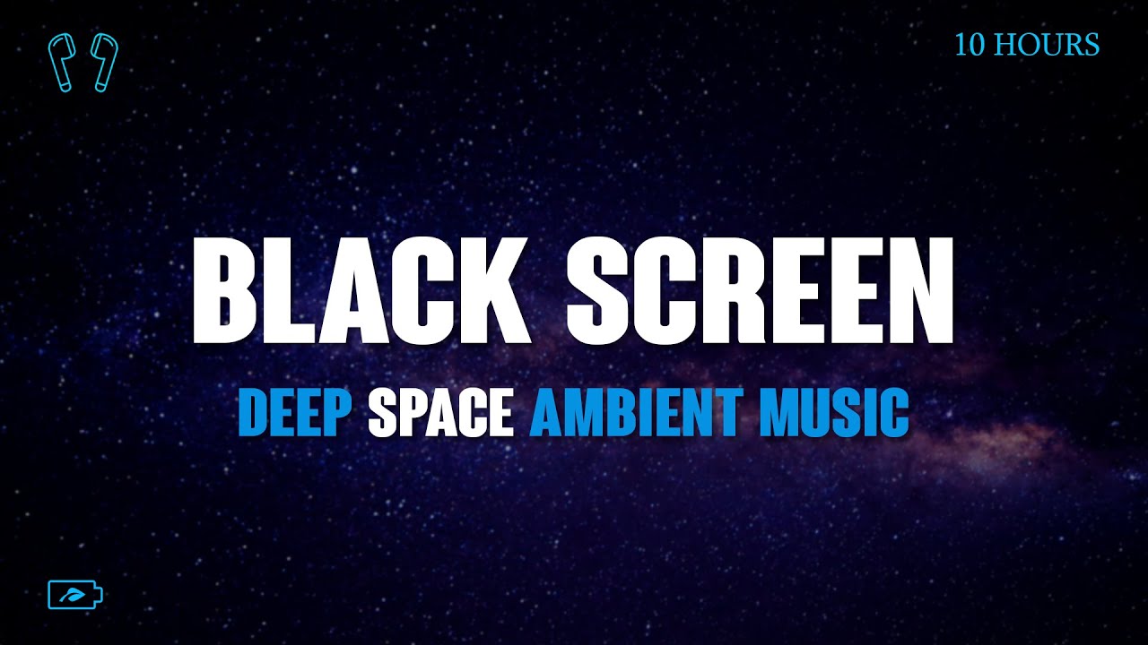 10 Hours of Deep Space Ambient Music BLACK SCREEN for Sleep and Relaxation
